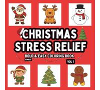 Christmas Stress Relief Bold & Easy Coloring Book Vol 1: Perfect for Adults, Teens and Kids , Simple and Big Designs For Relaxation and Fun Featuring ... Coloring Books for Adults, Teens and Kids)