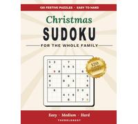 Christmas Sudoku: 120 Festive Puzzles for All Levels - Easy, Medium and Hard with Complete Solutions
