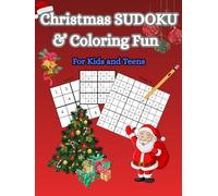 Christmas Sudoku & Coloring Fun for Kids and Teens: Festive Sudoku Puzzle Book with 4x4, 6x6, and 9x9 Puzzles Combined With Holiday Coloring Pages