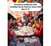 Christmas Sudoku for Kids A Holiday Puzzle Book for Smart Kids Ages 8-12