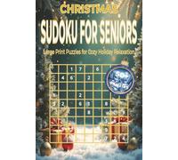 CHRISTMAS SUDOKU FOR SENIORS: Large Print Puzzles for Cozy Holiday Relaxation | Easy, Medium Brain Games to Keep Your Mind Active Throughout the ... 110 pages. 50+ Puzzles, Solutions Included