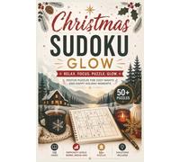 Christmas Sudoku Glow: Cheerful Holiday Puzzles to brighten Winter Nights | 6x9 Inches, 110 Pages | 50+ Puzzles | Solutions Included