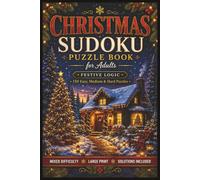 Christmas Sudoku Puzzle Book for Adults: Festive Logic • 150 Easy, Medium & Hard Puzzles | Large Print | Solutions Included
