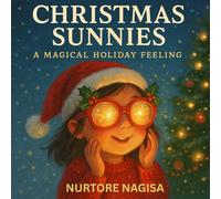 Christmas Sunnies: A Magical Holiday Feeling: Discover Holiday Magic Through Emotions and Color (The Magic Sunnies Series)