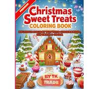 Christmas Sweet Treats Coloring Book: Delicious Holiday Fun with Gingerbread, Cupcakes & Cocoa - Perfect Christmas Activity for Kids