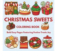 Christmas Sweets Coloring Book: Bold Easy Pages Featuring Festive Treats Joy (Bold and Easy Coloring Book Series - Noor Kids)