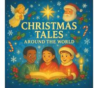 Christmas Tales Around the World: 12 Classic Christmas Folk Tales Retold for Kids with Magical Winter Illustrations