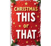 Christmas This or That? - Family Edition: 120 Holiday Questions for Kids, Teens & Adults - Fun Christmas Activity Book