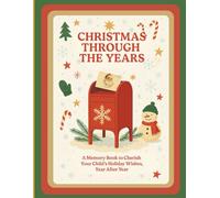Christmas Through the Years: A Journal to Save Their Christmas Lists and Holiday Magic from Ages 1 to 18