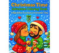 Christmas Time Adventure Coloring Book: A High School Love Story at Christmas Time