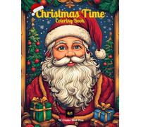 Christmas Time Coloring Book: 50 Beautiful Holiday Illustrations with Santa, Snowmen, Festive Decorations, and More Xmas Times!