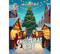 Christmas Time - Coloring Book: A Festive Coloring Experience Full of Peace, Winter Joy, and Christmas Magic