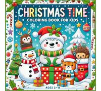 Christmas Time Coloring Book for Kids: A Fun and Easy Christmas Coloring Book with Cute Designs for Kids Ages 2-8