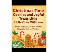 Christmas-Time Cookies and Joyful Treats Little Ones Will Love: Nutritional Support for Heart Health: Low-Sodium Meal Options for Improved Wellness