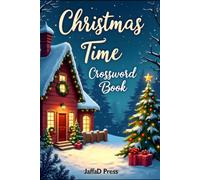Christmas Time Crossword Book: 50 Festive Crossword Puzzles Celebrating Holiday Traditions, Seasonal Cheer and Christmas Memories | Fun Holiday Entertainment for Crossword Enthusiasts