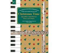 Christmas Time für Querflöte und Klavier: Die beliebtesten und schönsten Weihnachtslieder. 37 bekannte Weihnachtslieder für Querflöte und Klavier, einfach bearbeitet für Anfänger und Fortgeschrittene