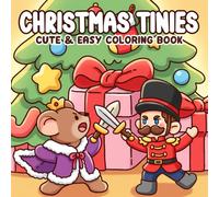 Christmas Tinies Coloring Book: Seasonal Cuties Coloring Pages Packed With Festive Moments, Soft Holiday Vibes, Little Characters for Teens & Adults to Unwind and Smile