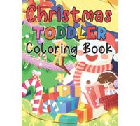Christmas Toddler Coloring Book: Fun Children's Coloring Book with Santa, Christmas Tree, Reindeer, and more! Christmas Gift for kids