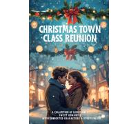 Christmas Town Class Reunion: A Collection of Feel Good Romances (Heartwarming Christmas Town)