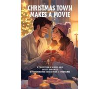 Christmas Town Makes a Movie: Lights, Camera, Romance! (Heartwarming Christmas Town)