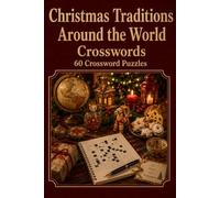 Christmas Traditions Around the World Crosswords 60 Crossword Puzzles: | 6x9 Inches, 120 Pages | 60 crossword Puzzles | Solutions Included|