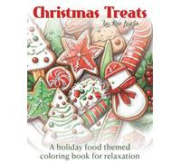 Christmas Treats: A holiday food themed coloring book for relaxation (Christmas Celebration Coloring Books)