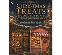 Christmas Treats Collection: A Premium Adult Coloring Book Featuring 60 Enchanting Christmas Toy Shops and Sweet Shops with Classic Toys, Festive ... Scenes (Stillhaven Christmas Duo Collection)