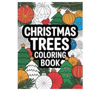 Christmas Tree Coloring Book: 100 Festive Designs for All Ages: A Fun Holiday Activity for Kids and Adults. Perfect for Family Fun and Winter Relaxation.