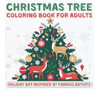 Christmas Tree Coloring Book for Adults - Holiday Art Inspired by Famous Artists: Abstract, Floral & Geometric Christmas Patterns for Adults