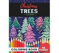Christmas Tree Coloring Book for Boys: 50 Pages of Fun Tree Pages with Holiday Spirit (Coloring Books for Boys: Fun and Creative)