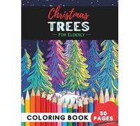 Christmas Tree Coloring Book for Elderly: 50 Pages of Simple Christmas Tree Patterns to Relax With (Coloring Books for Seniors: Relaxing, calm & Fun)
