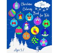Christmas Tree Coloring Book for Kids Ages 3-7: 50 Big & Fun Designs to Color, Including Santa Claus, Snowmen, Reindeer, Toys, Christmas Trees, Santa's Sleigh, Stockings for Gifts, Sweets, …