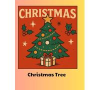 Christmas Tree Coloring Book for Kids Ages 4-8: Fun and Festive Holiday Scenes to Spark Creativity and Joy