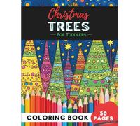 Christmas Tree Coloring Book for Toddlers: 50 Pages of Big, Bold Tree Designs for Small Hands (Coloring Books for Toddlers Ages 1-3)