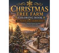 Christmas Tree Farm Coloring Book: A Premium Adult Coloring Book Featuring 30 Beautiful Christmas Tree Farms with Snowy Forests, Rustic Cabins, ... Winter Landscapes (The Christmas Collection)