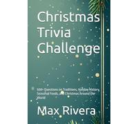 Christmas Trivia Challenge: 500+ Questions on Traditions, Holiday History, Seasonal Foods, and Christmas Around the World
