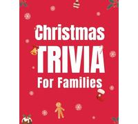 CHRISTMAS TRIVIA FOR FAMILIES Fun Questions About Traditions, Santa, Festive Food, Music, and Classic Movies, Perfect for a Holiday Game Night