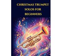 Christmas Trumpet solos for beginners: Selection of famous trumpet sheet music popular songs arranged for beginners