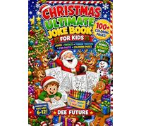 CHRISTMAS ULTIMATE JOKE BOOK FOR KIDS: 100+ Hilarious Silly Christmas Jokes, Knock Knock Jokes, Tongue Twisters, Funny Riddles, Cool Christmas Facts ... to 12 (The Ultimate Laughs Collection series)