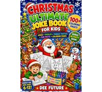 CHRISTMAS ULTIMATE JOKE BOOK FOR KIDS: 100+ Hilarious Silly Christmas Jokes, Knock Knock Jokes, Tongue Twisters, Funny Riddles, Cool Christmas Facts ... to 12 (The Ultimate Laughs Collection series)