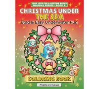 Christmas Under the Sea Coloring Book: Bold & Easy Underwater Fun with Cute Sea Creatures & Festive Ocean Adventures (Your Love for a Lifetime Books: Holiday Series)