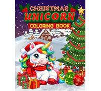 Christmas Unicorn Coloring Book: A Magical Holiday Adventure Full of Cute & Easy Designs to color