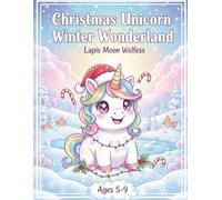 Christmas Unicorn Winter Wonderland Coloring Book - Kids 5-9: Fun & Cute Unicorns, Snow, Christmas Trees & Magical Holiday Scenes