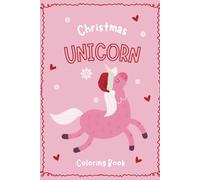 Christmas Unicorns Coloring Book For Kids Ages 4-8: A Perfect Christmas Gift and Fun Stocking Stuffer for Girls