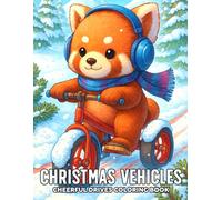 Christmas Vehicles Coloring Book: Adorable Pet Driver Coloring Pages featuring Snowy Roads, Cozy Vehicles, and Seasonal Decor Illustrations for All Ages Creativity and Joy
