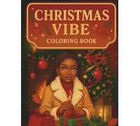 Christmas Vibe: A Cozy Holiday Coloring Book for Black Women Featuring Warm Winter Scenes, Festive Outfits, Holiday Baking, Family Moments, and ... Designs for Relaxation and Creative Self-Care