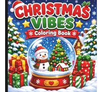 Christmas Vibes Coloring Book: Festive Coloring Book For Adults And Kids (Warm Winter Wishes: A Holiday Christmas Collection Of Mazes, Coloring Books & More For The Whole Family)