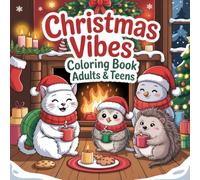 Christmas Vibes Coloring Book for Adults & Teens: Cozy Festive Holiday Illustrations and Relaxing Hygge Winter Scenes