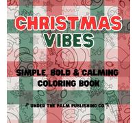 Christmas Vibes Coloring Book: Holiday Themed Large Print Bold Designs with Santa, Snowmen, Snowflakes and Festive Themed pages (Big, Bold, Coloring Vibes)