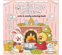 Christmas Vibes: cute and comfy coloring book featuring hand-drawn playful animals, snowy adventures, and festive scenes for kids, teens, and adults
